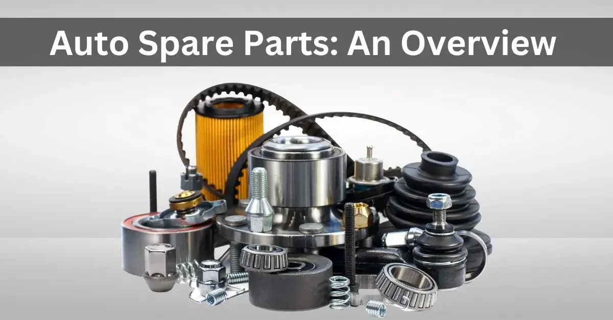 Auto Spare Parts: An Overview